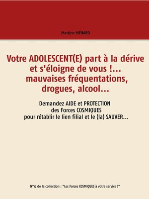 cover image of Votre adolescent(e) part à la dérive et s'éloigne de vous !... mauvaises fréquentations, drogues, alcool...